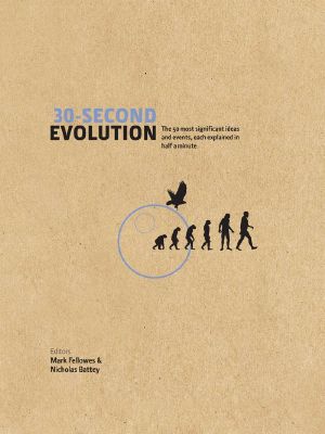 [30-Second 01] • 30 Second Evolution · the 50 Most Significant Ideas and Events, Each Explained in Half a Minute